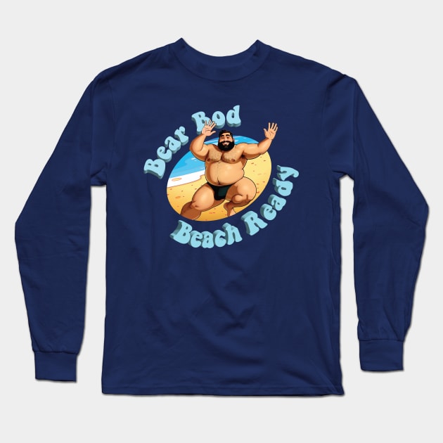 Bear Bod, Beach Ready!  No. 11 Long Sleeve T-Shirt by Bare Bear Fantasy